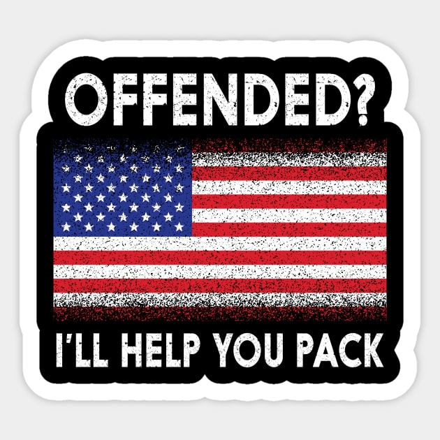 'Offended? I'll Help You Pack' Political Sticker by ourwackyhome